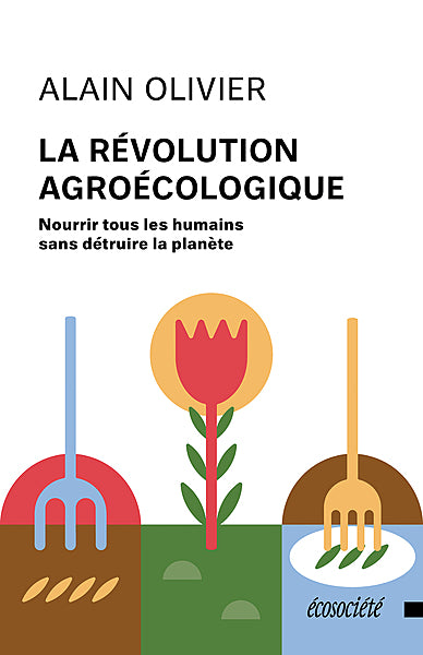 La révolution agroécologique - Alain Olivier - 2021
