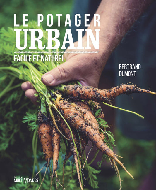Le potager urbain, facile et naturel - Bertrand Dumond - 2016