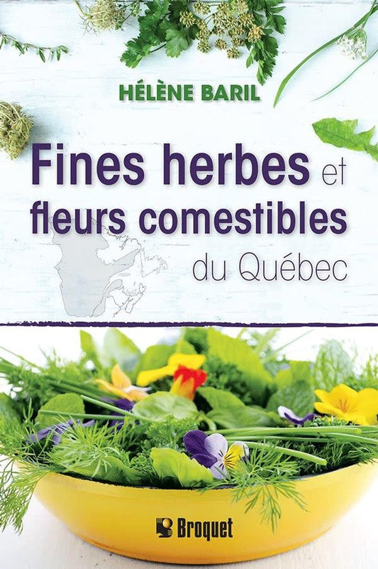 Fines herbes et fleurs comestibles du Québec - Hélène Baril - 2017