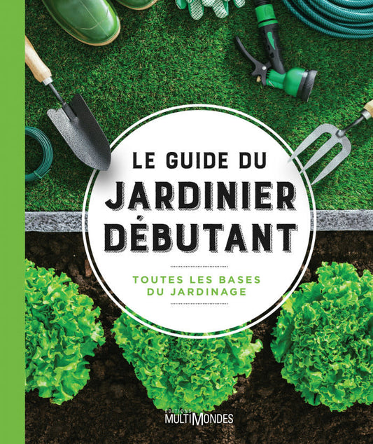Le guide du jardinier débutant - 2019