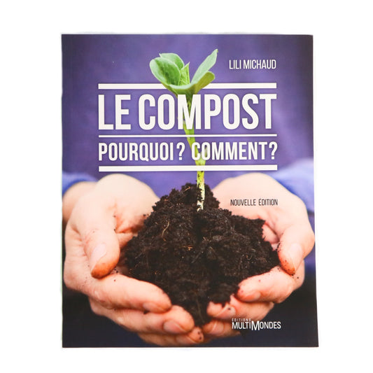 Le compost Pourquoi? Comment? - Lili Michaud - 2016
