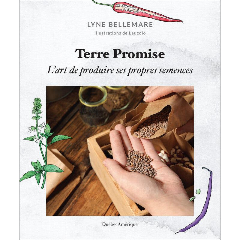 Terre Promise : L’art de produire ses propres semences - Lyne Bellemare - 2023